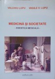 MEDICINA SI SOCIETATE. ESEISTICA MEDICALA-VALERIU LUPU, VASILE V. LUPU