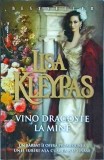 Lisa Kleypas - Vino dragoste la mine