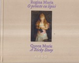 Regina Maria - O poveste cu lipici / Queen Marie - A Sticky Story