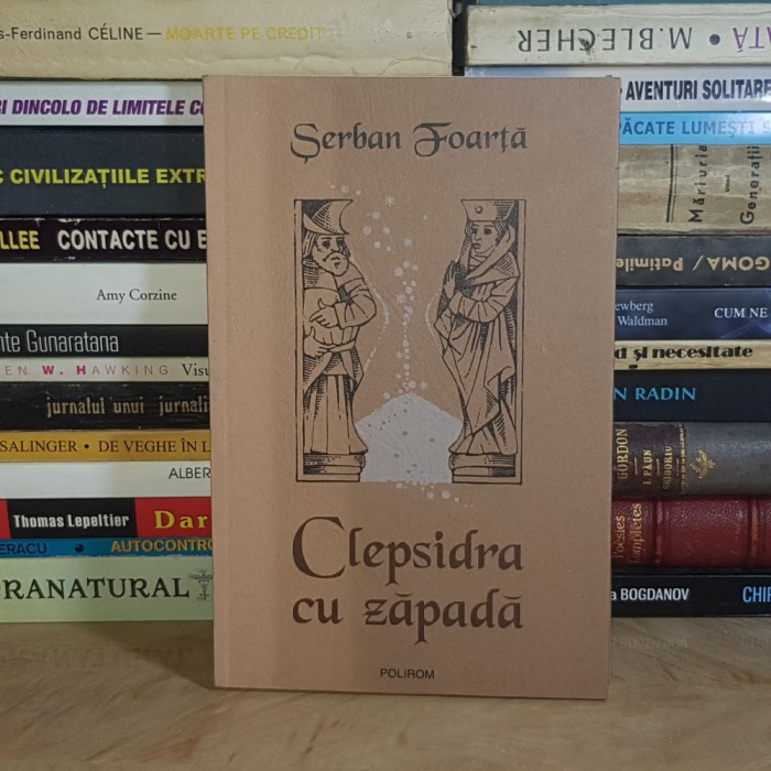 SERBAN FOARTA - CLEPSIDRA CU ZAPADA , POLIROM , 2003 *