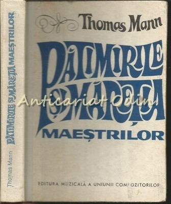 Patimirile Si Maretia Maestrilor - Thomas Mann