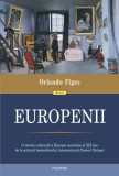 Europenii. Trei vieti si formarea unei culturi cosmopolite in Europa secolului al XIX-lea - Polirom