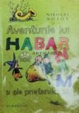 Aventurile lui Habarnam si ale prietenilor sai - 2017 - Nikolai Nosov ($X89), Humanitas