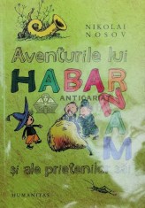 Aventurile lui Habarnam si ale prietenilor sai - 2017 - Nikolai Nosov ($X89) foto