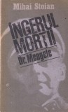 Mihai Stoian - Ingerul mortii. Dr. Mengele