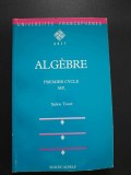 Alg&egrave;bre: premier cycle MP1 (Curs ALGEBRA pentru universitatile francofone)