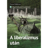 A liberalizmus ut&aacute;n - T&ouml;megdemokr&aacute;cia a menedzser&aacute;llamban - Paul Edward Gottfried