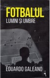 Fotbalul. Lumini si umbre - Eduardo Galeano