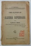 CURS ELEMENTAR DE ALGEBRA SUPERIOARA PENTRU CLASA VI - a REALA de P. Marinescu ,1923