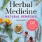 Herbal Medicine Natural Remedies: 150 Herbal Remedies to Heal Common Ailments