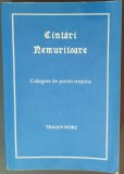 TRAIAN DORZ - C&Acirc;NTĂRI / C&Icirc;NTĂRI NEMURITOARE: CULEGERE DE POEZII CREȘTINE/ed.1991