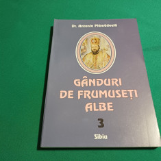 GÂNDURI DE FRUMUSEȚI ALBE / VOL. 3 / DR. ANTONIE PLĂMĂDEALĂ / 2004 *