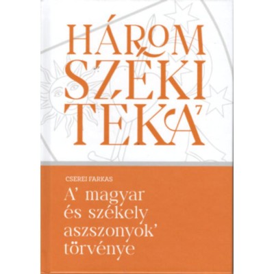 A magyar &amp;eacute;s sz&amp;eacute;kely aszszonyok t&amp;ouml;rv&amp;eacute;nye - Cserei Farkas foto