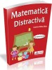 Matematica distractiva pentru clasele a III-a si a IV-a