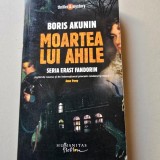 MOARTEA LUI AHILE - BORIS AKUNIN