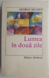 Lumea in doua zile - George Balaita - Carte Beletristica
