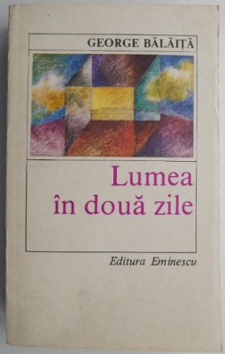 Lumea in doua zile &amp;ndash; George Balaita foto