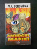 V. P. BOROVICKA - AMURGUL MAFIEI