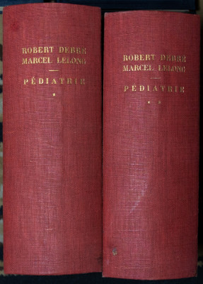 Robert Debre - Pediatrie (2 volume, franceza) (1958) foto