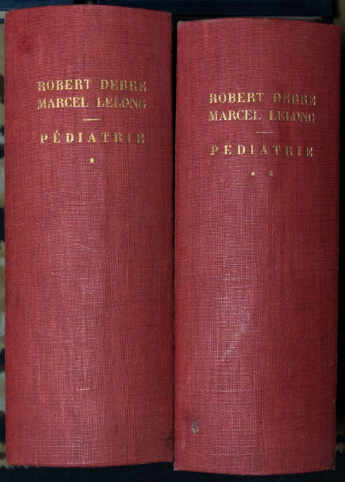 Robert Debre - Pediatrie (2 volume, franceza) (1958)