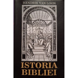 Hendrik van Loon - Istoria bibliei (Editia: 2018)