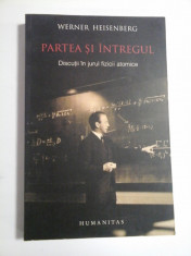 PARTEA SI INTREGUL - WERNER HEISENBERG foto