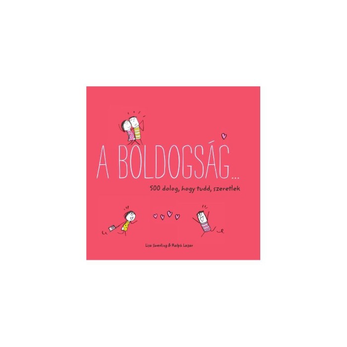 A boldogs&aacute;g... - 500 dolog, hogy tudd, szeretlek - Ralph Lazar