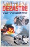 DEZASTRE - CUTREMURE , VULCANI , URAGANE , TORNADE , INCENDII , EXPLOZII , PRABUSIRI , INUNDATII de ETHEL CROW , 2000