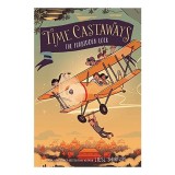 Time Castaways #3 - Carte pentru copii de Liesl Shurtliff, Volumul 3 din seria Time Castaways. Aventură, Magie, Mister.