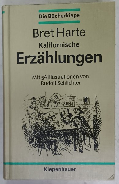 KALIFORNISCHE ERZAHLUNGEN ( POVESTIRI DIN CALIFORNIA ) von BRET HARTE , TEXT IN LIMBA GERMANA , 54 illustrationene von RUDOLF SCHLICHTER , 1988