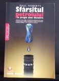 Sf&acirc;rșitul petrolului - PAUL Roberts