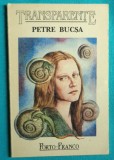 Petre Bucsa &ndash; Transparente ( cu dedicatie si autograf )