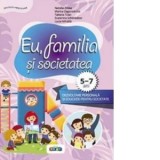 Eu, familia si societatea. Dezvoltare personala si Educatie pentru societate (5-7 ani)