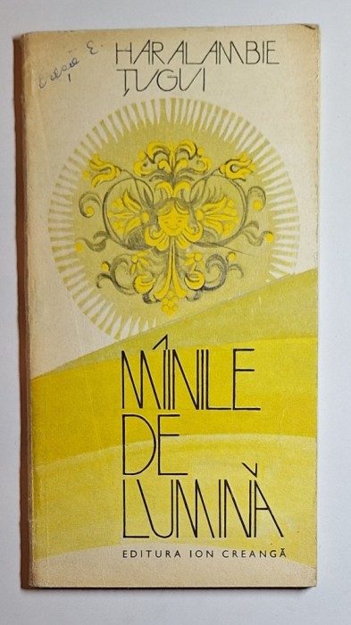 M&icirc;inile de lumină &ndash; Aut. Haralambie Țugui, Ed. Ion Creangă, 1979