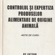 A. OPREA - CONTROLUL SI EXPERTIZA PRODUSELOR ALIMENTARE DE ORIGINE ANIMALA