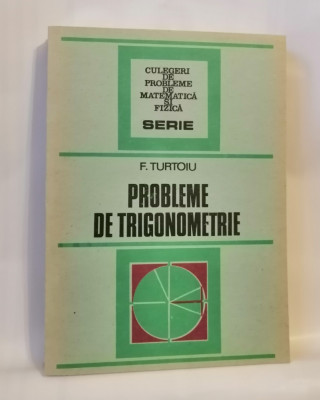 Probleme de trigonometrie, F. Turtoiu, 1986, ed. a II-a foto