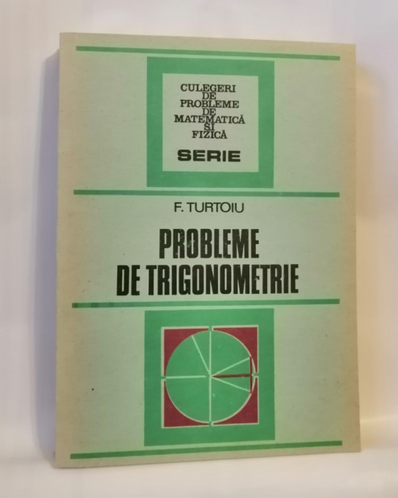 Probleme de trigonometrie, F. Turtoiu, 1986, ed. a II-a