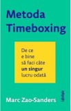 Metoda Timeboxing. De ce e bine sa faci cate un singur lucru odata - Marc Zao-Sanders
