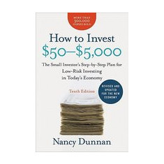 How to Invest $50-$5,000: The Small Investor's Step-By-Step Plan for Low-Risk Investing in Today's Economy