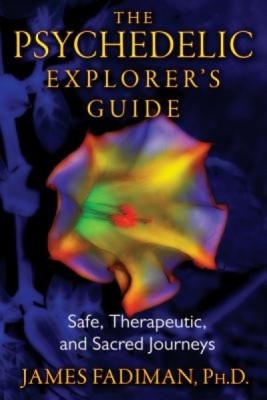 The Psychedelic Explorer&amp;#039;s Guide: Safe, Therapeutic, and Sacred Journeys foto