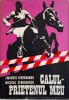 Calul &ndash; prietenul meu. Din istoria calariei romanesti &ndash; Emanuel Fantaneanu, Nicolae Serbanescu