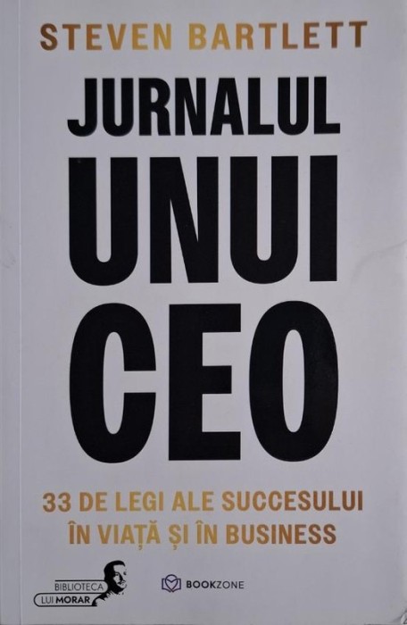 Jurnalul unui CEO. 33 de legi ale succesului in viata si in business &ndash; Steven Bartlett