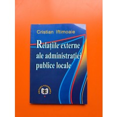 Relațiile externe ale administrației publice locale - Cristian Iftimoaie