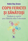 Cumpara ieftin Copii fericiți și sănătoși - Paperback brosat - Robin-Ray Green - For You