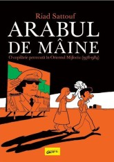 Arabul de maine. O copilarie petrecuta in Orientul Mijlociu (1978-1984) ? Riad Sattouf foto