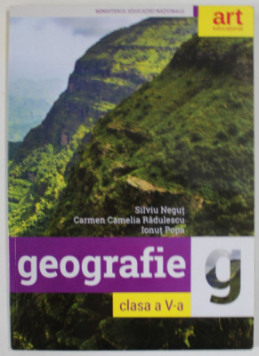 GEOGRAFIE , MANUAL PENTRU CLASA A -V-A de SILVIU NEGUT ...IONUT POPA , 2017-2018, CD INCLUS * foto