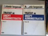 TRATAT DE DREPT ADMINISTRATIV , VOL. I - II - ANTONIE IORGOVAN , 1996