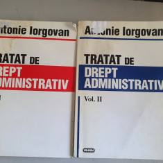 TRATAT DE DREPT ADMINISTRATIV , VOL. I - II - ANTONIE IORGOVAN , 1996