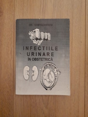 Infectia urinara in obstetrica - Gh. Costachescu foto