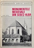 Monumentele Medievale din Sebeș-Alba - Radu Heitel - Carte Istorie, Epoca Medievală, Arhitectură Medievală